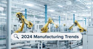 Key Industrial Manufacturing Trends